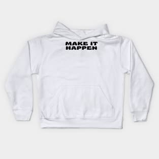 Make It Happen. Retro Typography Motivational and Inspirational Quote Kids Hoodie